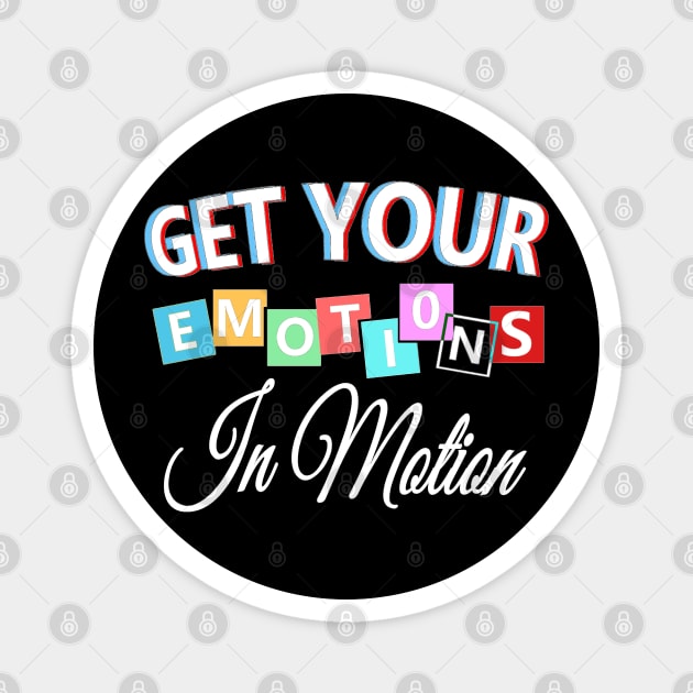 Get your emotions in motion Magnet by aktiveaddict